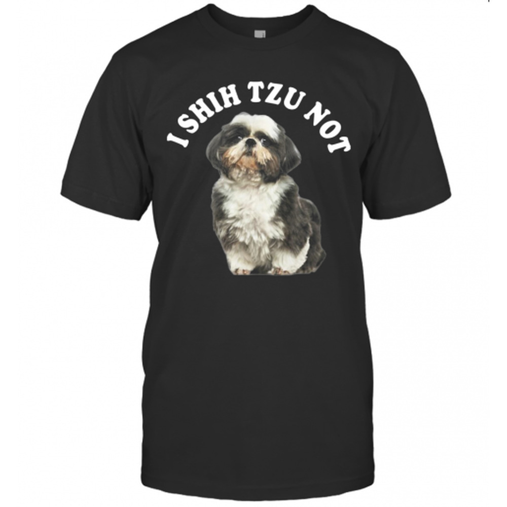 I Shih Tzu Not T-Shirt